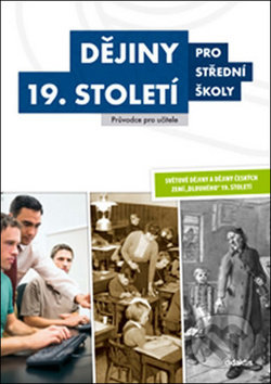 Kniha: Dějiny 19. století pro střední školy (Didaktis CZ). Didaktis CZ, 2016 Kniha: Dějiny 19. století pro střední školy (Didaktis CZ). Didaktis CZ, 2016