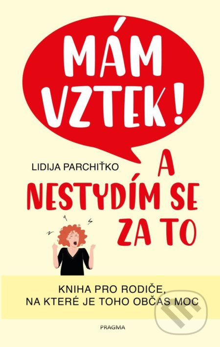 Kniha: Mám vztek! A nestydím se za to (Lidija Parchiťko). Pragma, 2022 Kniha: Mám vztek! A nestydím se za to (Lidija Parchiťko). Pragma, 2022