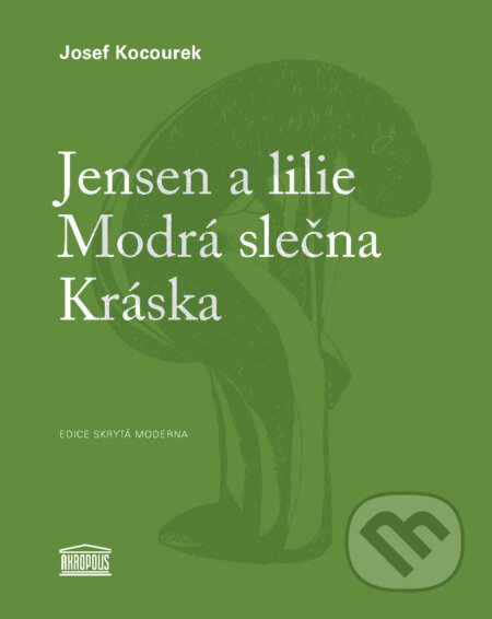 E-kniha: Jensen a lilie / Modrá slečna / Kráska (Josef Kocourek a Michal Jareš). Akropolis, 2021 E-kniha: Jensen a lilie / Modrá slečna / Kráska (Josef Kocourek a Michal Jareš). Akropolis, 2021