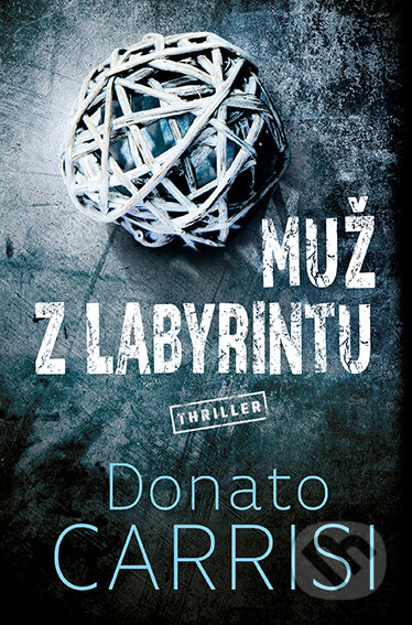 E-kniha: Muž z labyrintu (Donato Carrisi). Vendeta, 2021 E-kniha: Muž z labyrintu (Donato Carrisi). Vendeta, 2021