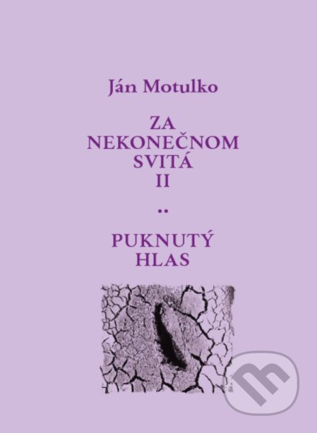 Kniha: Za nekonečnom svitá II: Puknutý hlas (Ján Motulko). OZ FACE, 2021 Kniha: Za nekonečnom svitá II: Puknutý hlas (Ján Motulko). OZ FACE, 2021
