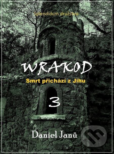 E-kniha: WRAKOD - Smrt přichází z jihu (Daniel Janů). Splendidum družstvo E-kniha: WRAKOD - Smrt přichází z jihu (Daniel Janů). Splendidum družstvo