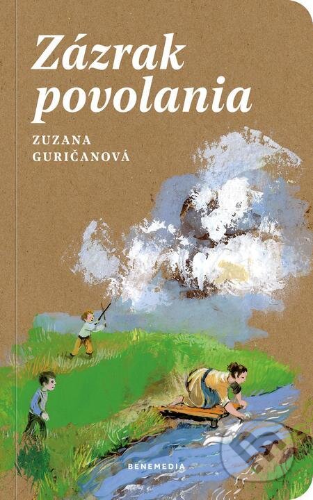 E-kniha: Zázrak povolania (Zuzana Guričanová). BeneMedia E-kniha: Zázrak povolania (Zuzana Guričanová). BeneMedia