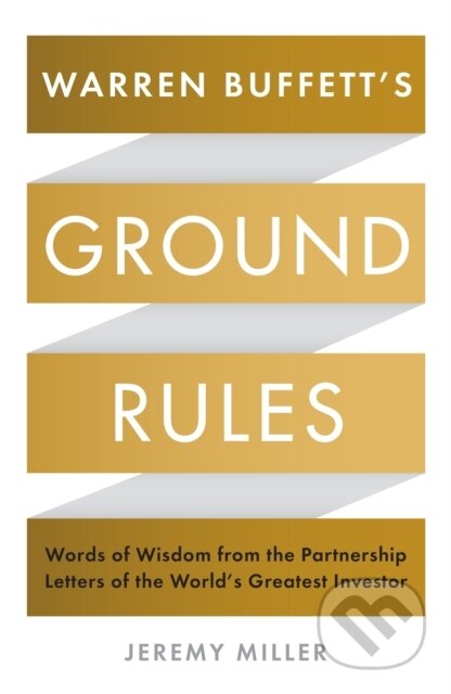 E-kniha: Warren Buffett's Ground Rules (Jeremy Miller). Profile, 2016 E-kniha: Warren Buffett's Ground Rules (Jeremy Miller). Profile, 2016
