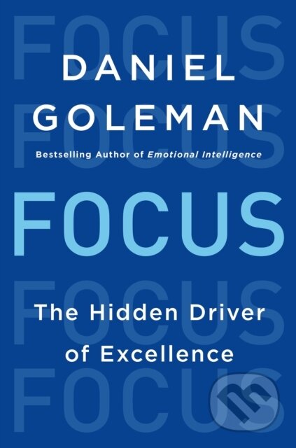 E-kniha: Focus (Daniel Goleman). HarperCollins, 2013 E-kniha: Focus (Daniel Goleman). HarperCollins, 2013