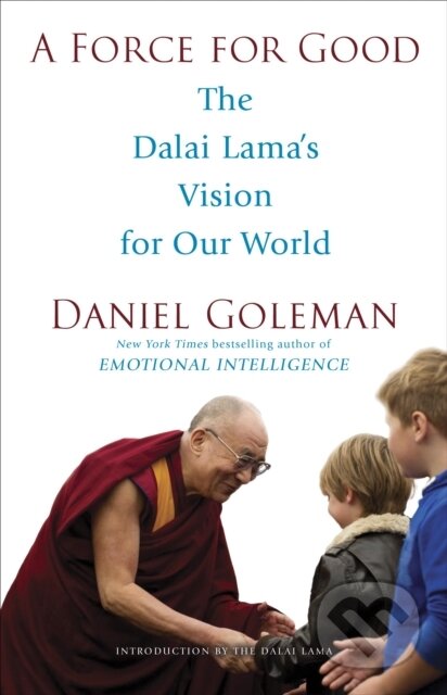 E-kniha: A Force for Good (Dalai Lama a Daniel Goleman). Random House, 2015 E-kniha: A Force for Good (Dalai Lama a Daniel Goleman). Random House, 2015