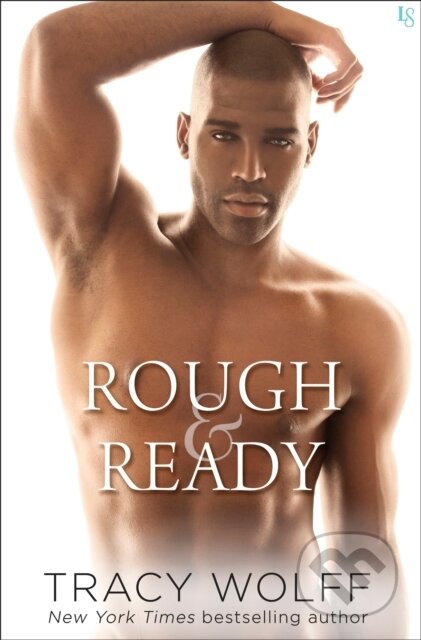 E-kniha: Rough & Ready (Tracy Wolff). Random House, 2018 E-kniha: Rough & Ready (Tracy Wolff). Random House, 2018