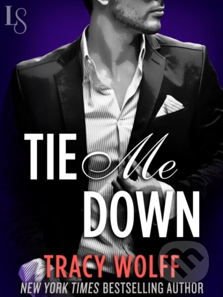 E-kniha: Tie Me Down (Tracy Wolff). Random House, 2013 E-kniha: Tie Me Down (Tracy Wolff). Random House, 2013