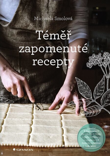 E-kniha: Téměř zapomenuté recepty (Michaela Smolová). Grada, 2021 E-kniha: Téměř zapomenuté recepty (Michaela Smolová). Grada, 2021
