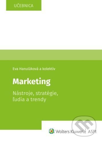 Kniha: Marketing (Eva Hanuláková, Milan Oreský a Peter Drábik). Wolters Kluwer, 2021 Kniha: Marketing (Eva Hanuláková, Milan Oreský a Peter Drábik). Wolters Kluwer, 2021
