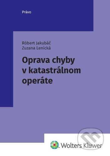Kniha: Oprava chyby v katastrálnom operáte (Róbert Jakubáč). Wolters Kluwer, 2021 Kniha: Oprava chyby v katastrálnom operáte (Róbert Jakubáč). Wolters Kluwer, 2021