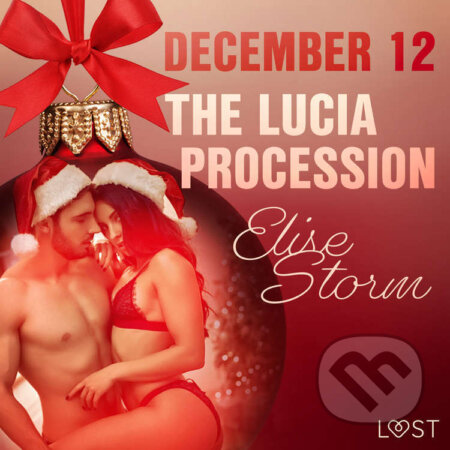 Audiokniha: December 12: The Lucia Procession – An Erotic Christmas Calendar (EN) (Elise Storm). Saga Egmont, 2021 Audiokniha: December 12: The Lucia Procession – An Erotic Christmas Calendar (EN) (Elise Storm). Saga Egmont, 2021