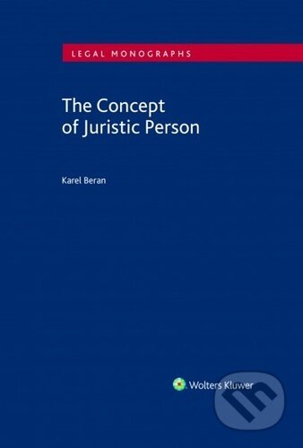 Kniha: The Concept of Juristic Person (Karel Beran). Wolters Kluwer ČR, 2021 Kniha: The Concept of Juristic Person (Karel Beran). Wolters Kluwer ČR, 2021
