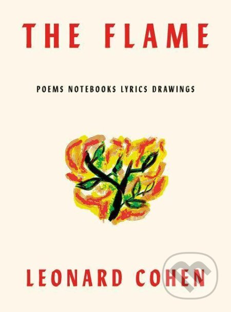 Kniha: The Flame (Leonard Cohen). MacMillan, 2018 Kniha: The Flame (Leonard Cohen). MacMillan, 2018