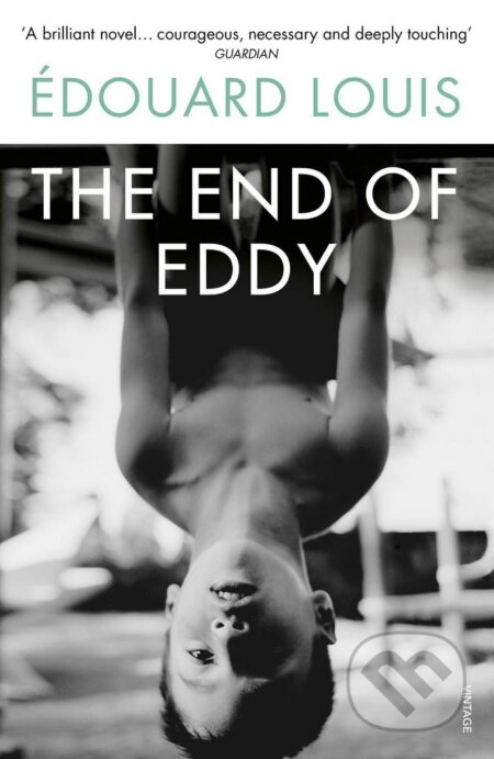 The End of Eddy - Édouard Louis, Vintage, 2018