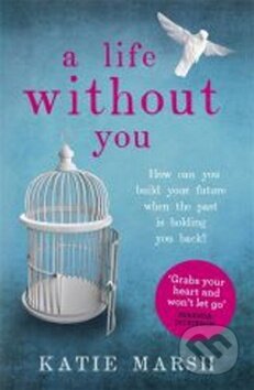 A Life Without You - Katie Marshová, Hodder and Stoughton, 2016