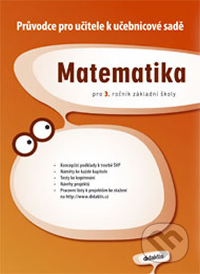 Kniha: Matematika pro 3. ročník základní školy (Didaktis CZ). Didaktis CZ, 2013 Kniha: Matematika pro 3. ročník základní školy (Didaktis CZ). Didaktis CZ, 2013