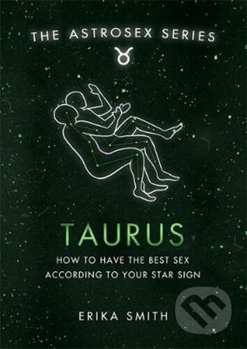 Kniha: Astrosex: Taurus (Erika W. Smith). Orion, 2021 Kniha: Astrosex: Taurus (Erika W. Smith). Orion, 2021
