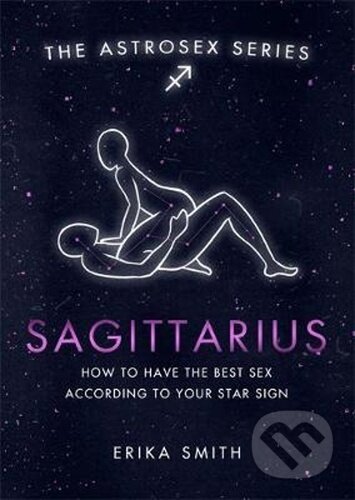 Astrosex: Sagittarius - Erika W. Smith, Orion, 2021