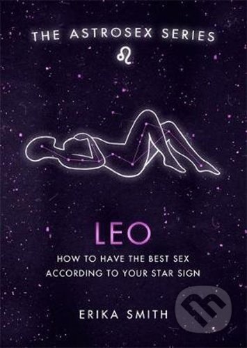 Kniha: Astrosex: Leo (Erika W. Smith). Orion, 2021 Kniha: Astrosex: Leo (Erika W. Smith). Orion, 2021