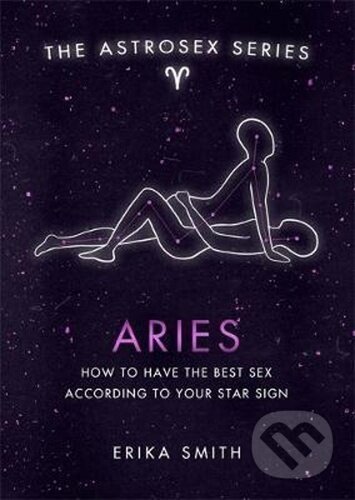 Kniha: Astrosex: Aries (Erika W. Smith). Orion, 2021 Kniha: Astrosex: Aries (Erika W. Smith). Orion, 2021
