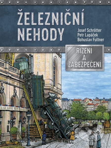 Železniční nehody - Josef Schrötter, Petr Lapáček, Bohuslav Fultner (ilustrátor), CPRESS, 2021