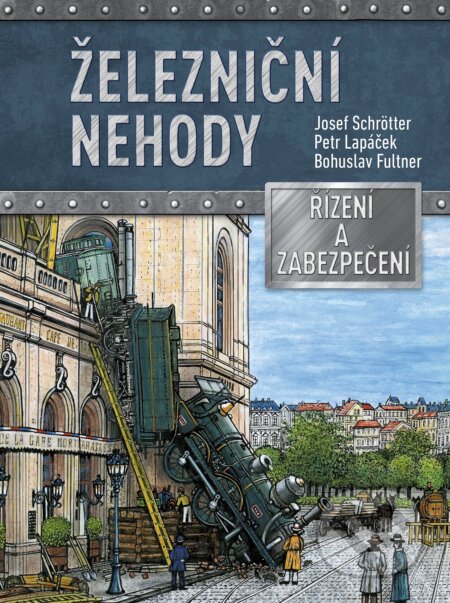 E-kniha: Železniční nehody (Josef Schrötter a Petr Lapáček). CPRESS, 2021 E-kniha: Železniční nehody (Josef Schrötter a Petr Lapáček). CPRESS, 2021