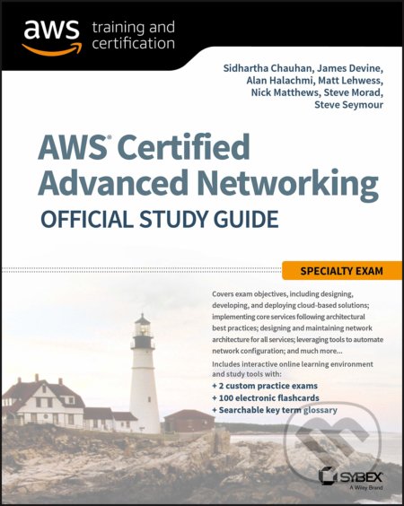 AWS Certified Advanced Networking Official Study Guide - Sidhartha Chauhan, James Devine, Alan Halachmi, Matt Lehwess, Nick Matthews, Steve Morad, Steve Seymour, John Wiley & Sons, 2018