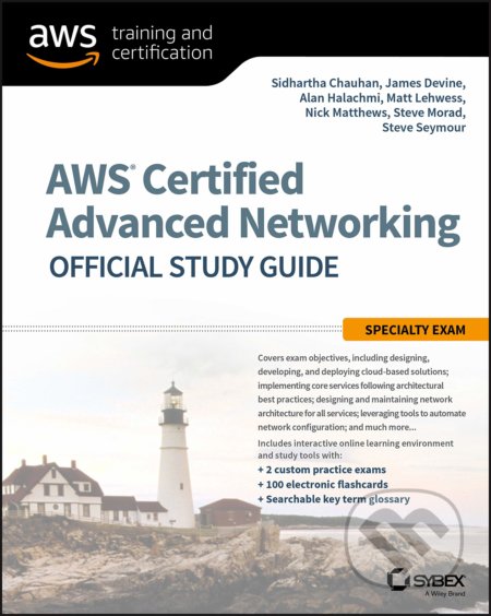 Kniha: AWS Certified Advanced Networking Official Study Guide (Sidhartha Chauhan, James Devine, Alan Halachmi, Matt Lehwess, Nick Matthews, Steve Morad a Steve Seymour). John Wiley & Sons, 2018 Kniha: AWS Certified Advanced Networking Official Study Guide (Sidhartha Chauhan, James Devine, Alan Halachmi, Matt Lehwess, Nick Matthews, Steve Morad a Steve Seymour). John Wiley & Sons, 2018