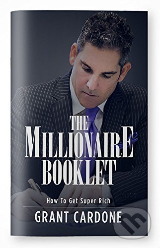 Kniha: Millionaire Booklet How to Get Super Rich (Grant Cardone). Cardone Enterprises, 2016 Kniha: Millionaire Booklet How to Get Super Rich (Grant Cardone). Cardone Enterprises, 2016