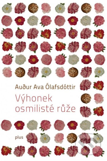 Kniha: Výhonek osmilisté růže (Audur Ava Ólafsdóttir). Plus, 2012 Kniha: Výhonek osmilisté růže (Audur Ava Ólafsdóttir). Plus, 2012