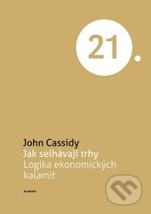 Kniha: Jak selhávají trhy (John Cassidy). Academia, 2012 Kniha: Jak selhávají trhy (John Cassidy). Academia, 2012