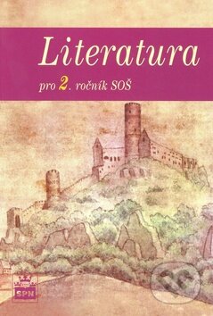 Kniha: Literatura pro 2. ročník SOŠ (Josef Soukal). SPN - pedagogické nakladatelství, 2008 Kniha: Literatura pro 2. ročník SOŠ (Josef Soukal). SPN - pedagogické nakladatelství, 2008