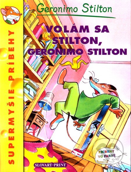 Kniha: Volám sa Stilton, Geronimo Stilton (Geronimo Stilton). Slovart Print, 2012 Kniha: Volám sa Stilton, Geronimo Stilton (Geronimo Stilton). Slovart Print, 2012