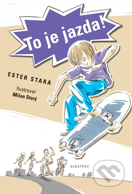 Kniha: To je jazda! (Ester Stará). Albatros SK, 2012 Kniha: To je jazda! (Ester Stará). Albatros SK, 2012