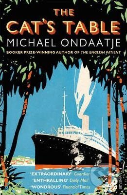 Kniha: The Cat's Table (Michael Ondaatje). Random House, 2012 Kniha: The Cat's Table (Michael Ondaatje). Random House, 2012