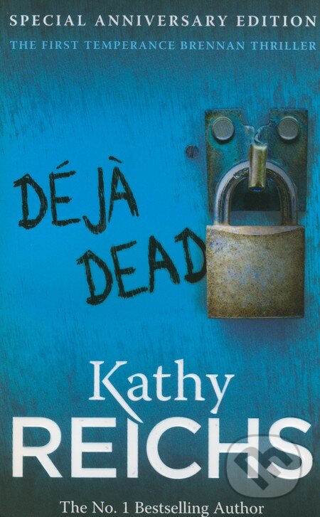 Kniha: Déjà Dead (Kathy Reichs). Arrow Books, 2012 Kniha: Déjà Dead (Kathy Reichs). Arrow Books, 2012