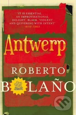 Kniha: Antwerp (Roberto Bolaño). Pan Books, 2012 Kniha: Antwerp (Roberto Bolaño). Pan Books, 2012