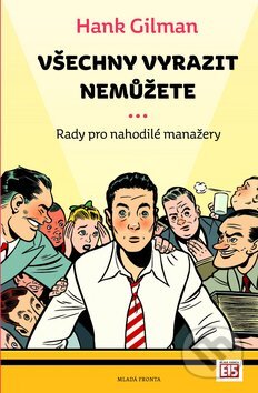 Kniha: Všechny vyrazit nemůžete (Hank Gilman). Mladá fronta, 2012 Kniha: Všechny vyrazit nemůžete (Hank Gilman). Mladá fronta, 2012