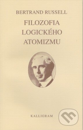 Kniha: Filozofia logického atomizmu (Bertrand Russell). Kalligram, 2004 Kniha: Filozofia logického atomizmu (Bertrand Russell). Kalligram, 2004