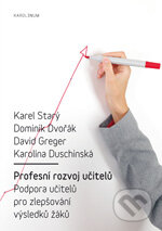 Kniha: Profesní rozvoj učitelů (David Greger, Dominik Dvořák, Karel Starý a Karolína Duschinská). Karolinum, 2012 Kniha: Profesní rozvoj učitelů (David Greger, Dominik Dvořák, Karel Starý a Karolína Duschinská). Karolinum, 2012