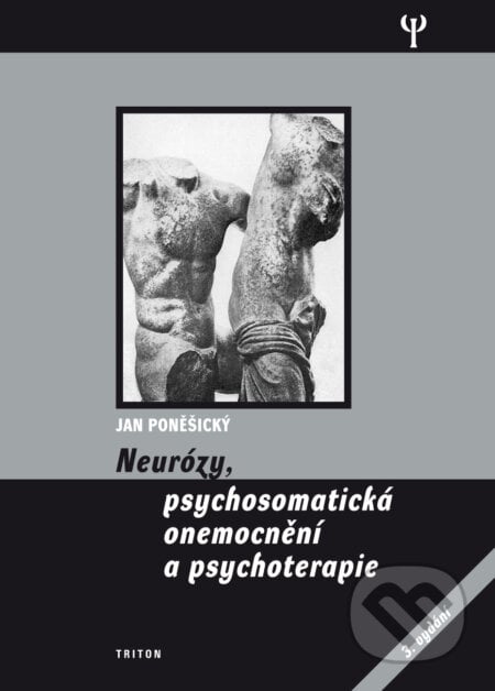 Neurózy, psychosomatická onemocnění a psychoterapie - Jan Poněšický, Triton, 2012