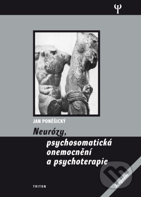 Kniha: Neurózy, psychosomatická onemocnění a psychoterapie (Jan Poněšický). Triton, 2012 Kniha: Neurózy, psychosomatická onemocnění a psychoterapie (Jan Poněšický). Triton, 2012
