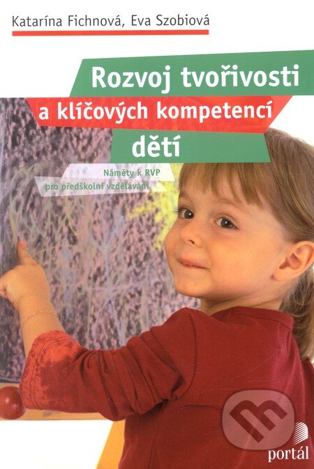 Kniha: Rozvoj tvořivosti a klíčových kompetencí dětí (Eva Szobiová a Katarína Fichnová). Portál, 2012 Kniha: Rozvoj tvořivosti a klíčových kompetencí dětí (Eva Szobiová a Katarína Fichnová). Portál, 2012
