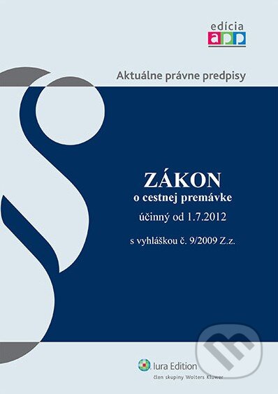 Kniha: Zákon o cestnej premávke od 1. 7. 2012 (Wolters Kluwer (Iura Edition)). Wolters Kluwer (Iura Edition), 2012 Kniha: Zákon o cestnej premávke od 1. 7. 2012 (Wolters Kluwer (Iura Edition)). Wolters Kluwer (Iura Edition), 2012
