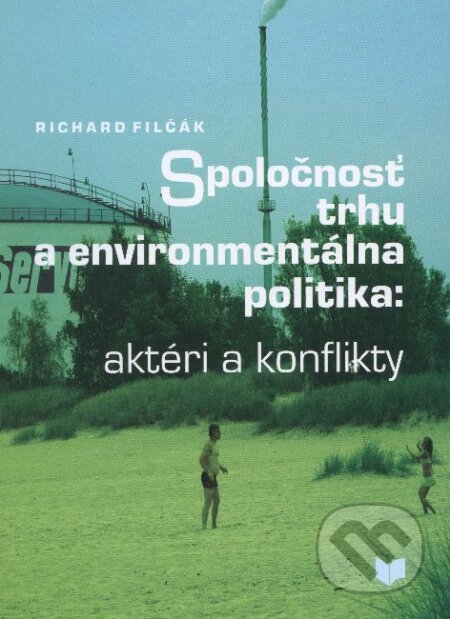 Kniha: Spoločnosť trhu a environmentálna politika (Richard Filčák). VEDA, 2012 Kniha: Spoločnosť trhu a environmentálna politika (Richard Filčák). VEDA, 2012