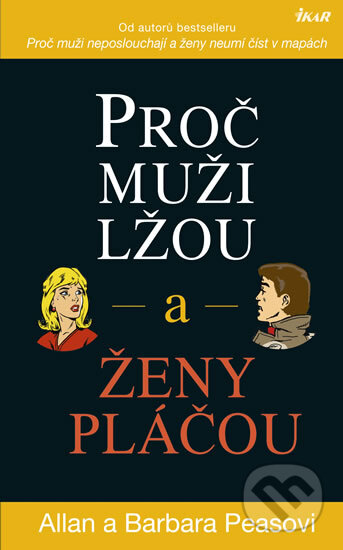 Kniha: Proč muži lžou a ženy pláčou (Allan Pease a Barbara Pease). Ikar CZ, 2012 Kniha: Proč muži lžou a ženy pláčou (Allan Pease a Barbara Pease). Ikar CZ, 2012