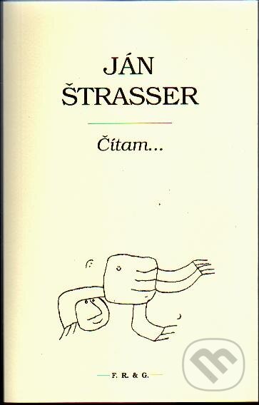 Kniha: Čítam... (Ján Štrasser). F. R. & G., 2012 Kniha: Čítam... (Ján Štrasser). F. R. & G., 2012