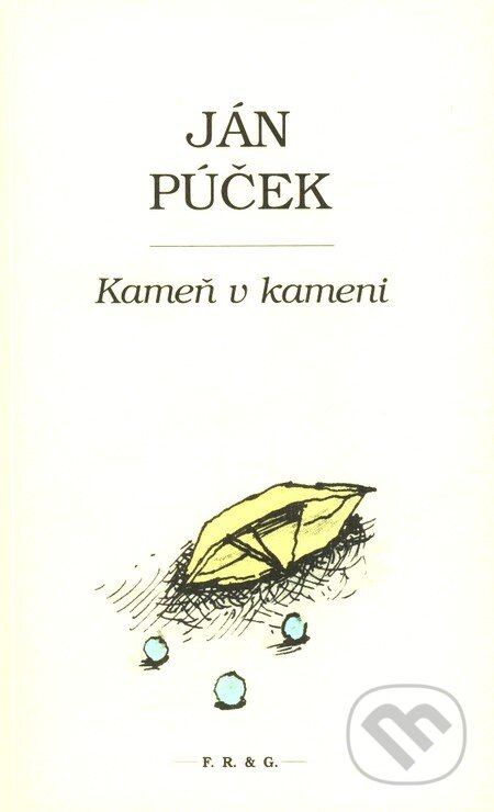 Kniha: Kameň v kameni (Ján Púček). F. R. & G., 2012 Kniha: Kameň v kameni (Ján Púček). F. R. & G., 2012