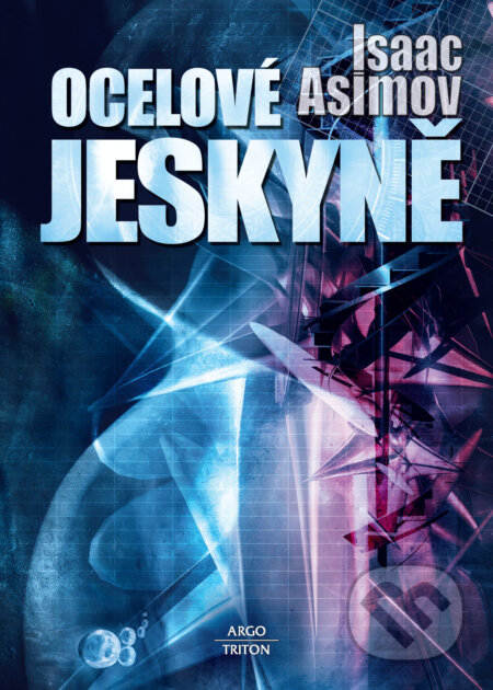 Kniha: Ocelové jeskyně (Isaac Asimov), 2012 Kniha: Ocelové jeskyně (Isaac Asimov), 2012